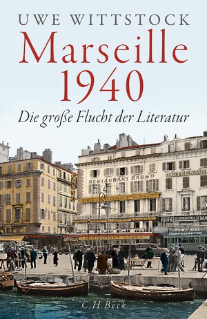 gebrauchtes Buch – Uwe Wittstock – Marseille 1940 - Die große Flucht der Literatur