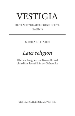 ISBN 9783406815713: Laici religiosi | Überwachung, soziale Kontrolle und christliche Identität in der Spätantike | Michael Hahn | Buch | Vestigia | IX | Deutsch | 2024 | C.H. Beck | EAN 9783406815713