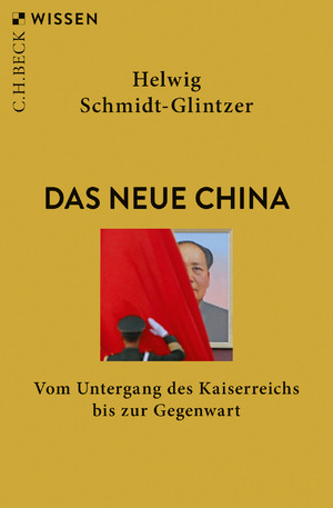 neues Buch – Helwig Schmidt-Glintzer – Das neue China | Vom Untergang des Kaiserreichs bis zur Gegenwart | Helwig Schmidt-Glintzer | Taschenbuch | Beck'sche Reihe | broschiert | 128 S. | Deutsch | 2024 | C.H.Beck | EAN 9783406822698