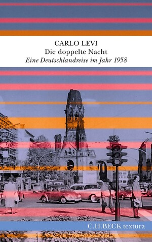 neues Buch – Carlo Levi – Die doppelte Nacht: Eine Deutschlandreise im Jahr 1958 (textura)