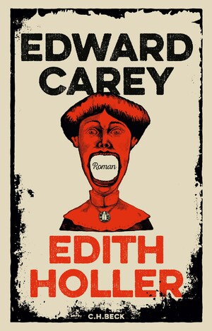 neues Buch – Edward Carey – Edith Holler