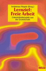 ISBN 9783407210128: Lernziel: Freie Arbeit – Unterrichtsbeispiele aus der Grundschule