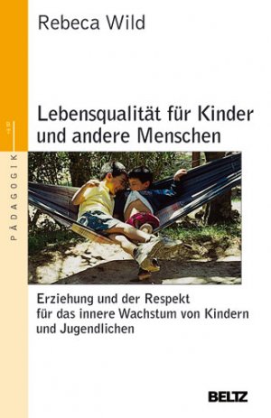 ISBN 9783407220929: Lebensqualität für Kinder und andere Menschen - Erziehung und der Respekt vor dem inneren Wachstum von Kindern und Jugendlichen