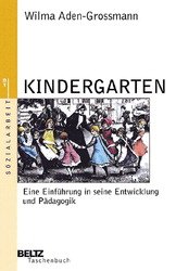 gebrauchtes Buch – Wilma Aden-Grossmann – Kindergarten. Eine Einführung in seine Entwicklung und Pädagogik.