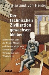 ISBN 9783407221155: Der technischen Zivilisation gewachsen bleiben – Nachdenken über die Neuen Medien und das gar nicht mehr allmähliche Verschwinden der Wirklichkeit