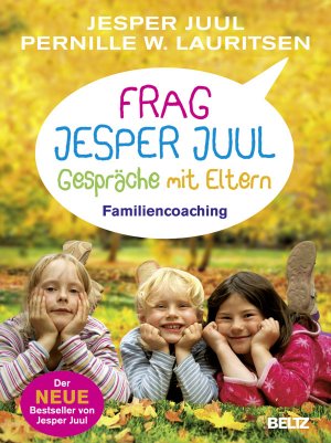 ISBN 9783407224705: Frag Jesper Juul. Gespräche mit Eltern. Familiencoaching