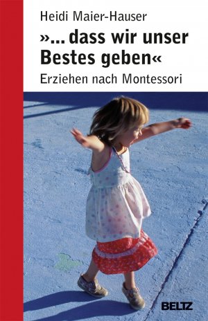 ISBN 9783407228642: '... dass wir unser Bestes geben' - Erziehen nach Montessori