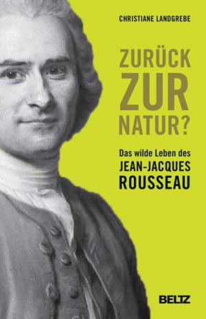 ISBN 9783407229281: Zurück zur Natur?: Das wilde Leben des Jean-Jacques Rousseau Landgrebe, Christiane