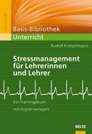 gebrauchtes Buch – Kretschmann, Rudolf und Kornelia Kirschner-Liss – Stressmanagement für Lehrerinnen und Lehrer : ein Trainingsbuch mit Kopiervorlagen