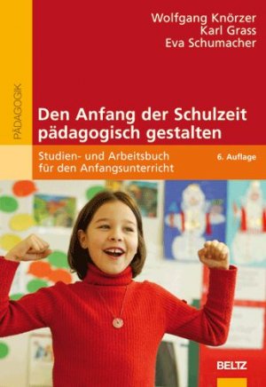 ISBN 9783407254412: Den Anfang der Schulzeit pädagogisch gestalten - Studien- und Arbeitsbuch für den Anfangsunterricht