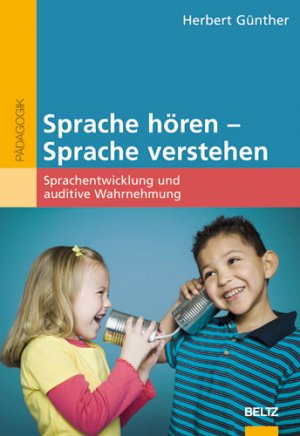 ISBN 9783407254634: Sprache hören - Sprache verstehen - Sprachentwicklung und auditive Wahrnehmung