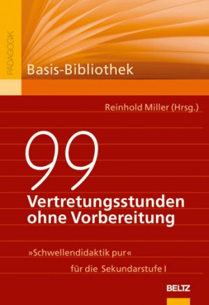 ISBN 9783407254955: 99 Vertretungsstunden ohne Vorbereitung - »Schwellendidaktik pur« für die Sekundarstufe I