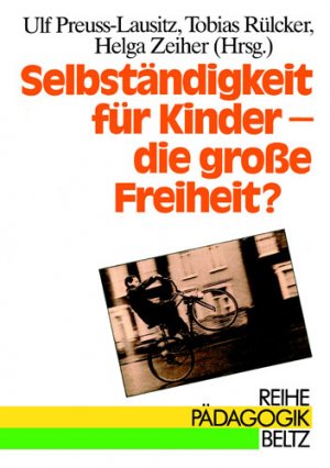 ISBN 9783407340481: Selbständigkeit für Kinder - die große Freiheit? – Kindheit zwischen pädagogischen Zugeständnissen und gesellschaftlichen Zumutungen