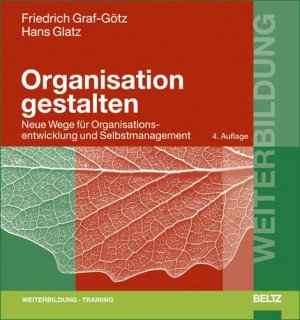 ISBN 9783407364142: Organisation gestalten – Neue Wege und Konzepte für Organisationsentwicklung und Selbstmanagement