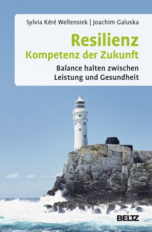 ISBN 9783407365507: Resilienz – Kompetenz der Zukunft - Balance halten zwischen Leistung und Gesundheit