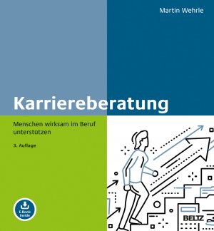 ISBN 9783407366283: Karriereberatung – Menschen wirksam im Beruf unterstützen. Mit E-Book inside