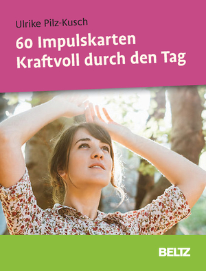 neues Buch – Ulrike Pilz-Kusch – Kraftvoll durch den Tag, 60 Impulskarten