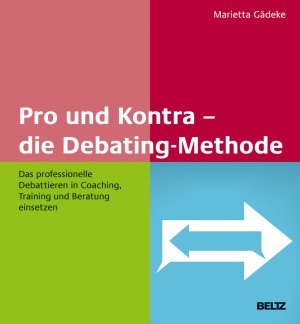 ISBN 9783407366795: Pro und Kontra – die Debating-Methode – Das professionelle Debattieren in Coaching, Training und Beratung einsetzen