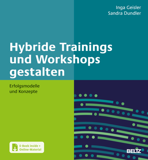 ISBN 9783407368393: Hybride Trainings und Workshops gestalten: Erfolgsmodelle und Konzepte. Mit E-Book inside und Online-Materialien