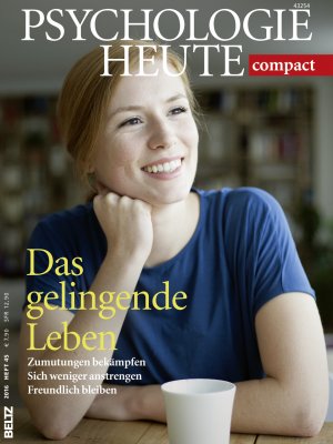 ISBN 9783407472328: Psychologie Heute Compact 45: Das gelingende Leben - Zumutungen bekämpfen. Sich weniger anstrengen. Freundlich bleiben