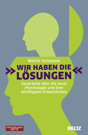 ISBN 9783407472403: »Wir haben die Lösungen« - Gespräche über die neue Psychologie und ihre wichtigsten Erkenntnisse