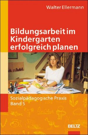 ISBN 9783407558886: Bildungsarbeit im Kindergarten erfolgreich planen