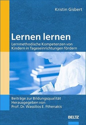 Wassilios E. Fthenakis (Herausgeber), Kristin Gisbert (Autor) - Lernen lernen Lernmethodische Kompetenzen