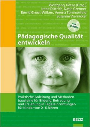 Wolfgang Tietze (Herausgeber), Bernd Groot-Wilken (Autor) - Pdagogische Qualitt entwickeln: Praktische Anleitung und Methodenbausteine fr Bildung, Betreuung und Erziehung in Tageseinrichtungen fr Kinder mit CD-ROM Evaluation und Bildungsberichterstattung Landesinstitut fr Schule Qualittsagentur NRW Soest Erziehungswissenschaft Zielvereinbarungen Kleinkindpdagogik Wolfgang Tietze