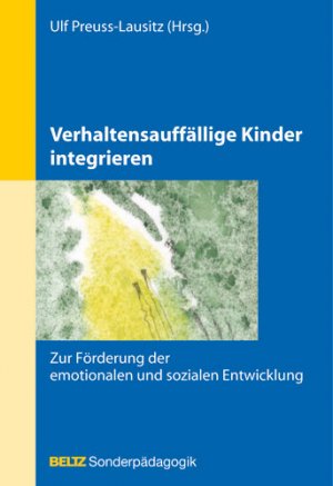 ISBN 9783407572189: Verhaltensauffällige Kinder integrieren - Zur Förderung der emotionalen und sozialen Entwicklung