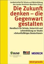 gebrauchtes Buch – Hrsg. Landesinstitut für Schule und Weiterbildung des Landes Nordrhein-Westfalen in Zusammenarbeit mit: Bund für Umwelt und Naturschutz Deutschland e – Die Zukunft denken, die Gegenwart gestalten.