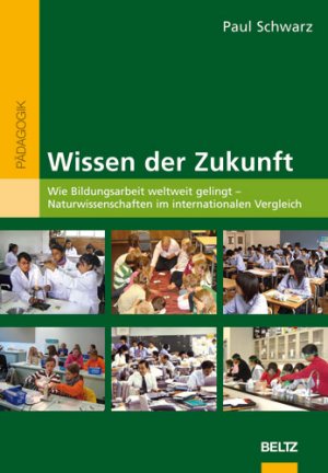 ISBN 9783407626219: Wissen der Zukunft  -  Wie Bildungsarbeit weltweit gelingt  -  Naturwissenschaften im internationalen Vergleich   -   DVD  105 min     -     NEU  -  noch unbenutzt !