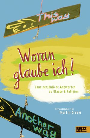 ISBN 9783407753564: Woran glaube ich? Ganz persönliche Antworten zu Glaube & Religion