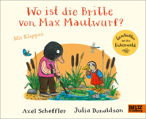 ISBN 9783407757500: Wo ist die Brille von Max Maulwurf?: Vierfarbiges Bilderbuch mit Klappen (Geschichten aus dem Eichenwald)