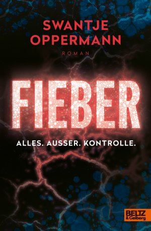 gebrauchtes Buch – Swantje Oppermann – Fieber! Alles. Außer. Kontrolle.: Roman