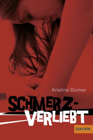 gebrauchtes Buch – Kristina Dunker – Gulliver, 676: Schmerzverliebt. Roman