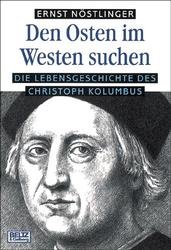 ISBN 9783407787705: Den Osten im Westen suchen - Die Lebensgeschichte des Christoph Kolumbus