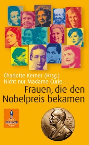 ISBN 9783407788399: Nicht nur Madame Curie ... (Gulliver / Biographie) Kerner, Charlotte; Ferchl, Irene; Stratenwerth, Irene; Seifert, Edith; Paulsen, Susanne; Rauch, Judith; Oelker, Petra; Grefe, Christiane; Brandt, Heike; Ries, Renate and Bartholl, Max