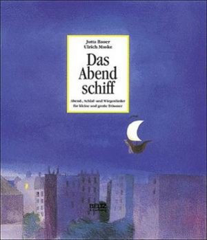 gebrauchtes Buch – Jutta Bauer – Das Abendschiff: Abend-, Schlaf- und Wiegenlieder aus aller Welt für grosse und kleine Träumer (Beltz & Gelberg)