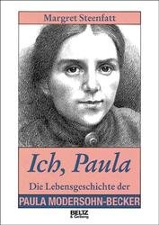 ISBN 9783407807380: Ich, Paula. Die Lebensgeschichte der Paula Modersohn-Becker. ( Ab 14 J.)