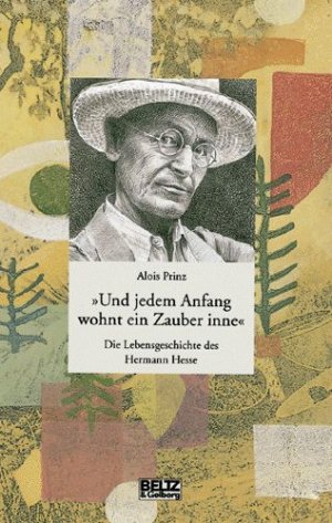 ISBN 9783407808745: Und jedem Anfang wohnt ein Zauber inne«: Die Lebensgeschichte des Hermann Hesse (Beltz & Gelberg - Biographie)