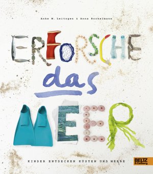 ISBN 9783407821300: Erforsche das Meer - Kinder entdecken Küsten und Meere