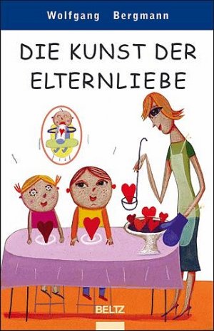 ISBN 9783407857750: Die Kunst der Elternliebe
