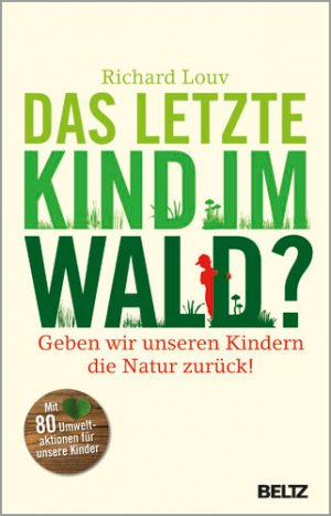 ISBN 9783407859341: Das letzte Kind im Wald? - Geben wir unseren Kindern die Natur zurück!