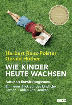 ISBN 9783407859532: Wie Kinder heute wachsen – Natur als Entwicklungsraum. Ein neuer Blick auf das kindliche Lernen, Fühlen und Denken