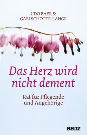 ISBN 9783407859662: Das Herz wird nicht dement. Rat für Pflegende und Angehörige.