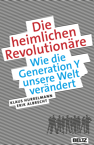 ISBN 9783407859761: Die heimlichen Revolutionäre - Wie die Generation Y unsere Welt verändert