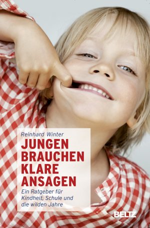 ISBN 9783407859891: Jungen brauchen klare Ansagen - Ein Ratgeber für Kindheit, Schule und die wilden Jahre