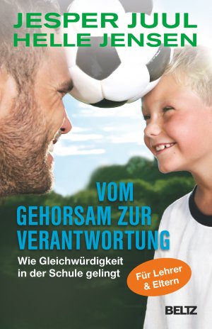 ISBN 9783407865595: Vom Gehorsam zur Verantwortung - Wie Gleichwürdigkeit in der Schule gelingt. Für Lehrer und Eltern