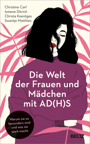 ISBN 9783407867049: Die Welt der Frauen und Mädchen mit AD(H)S – Warum sie so besonders sind und was sie stark macht