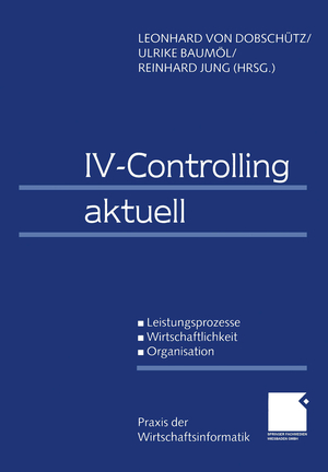 ISBN 9783409114004: IV-Controlling aktuell - Leistungsprozesse Wirtschaftlichkeit Organisation